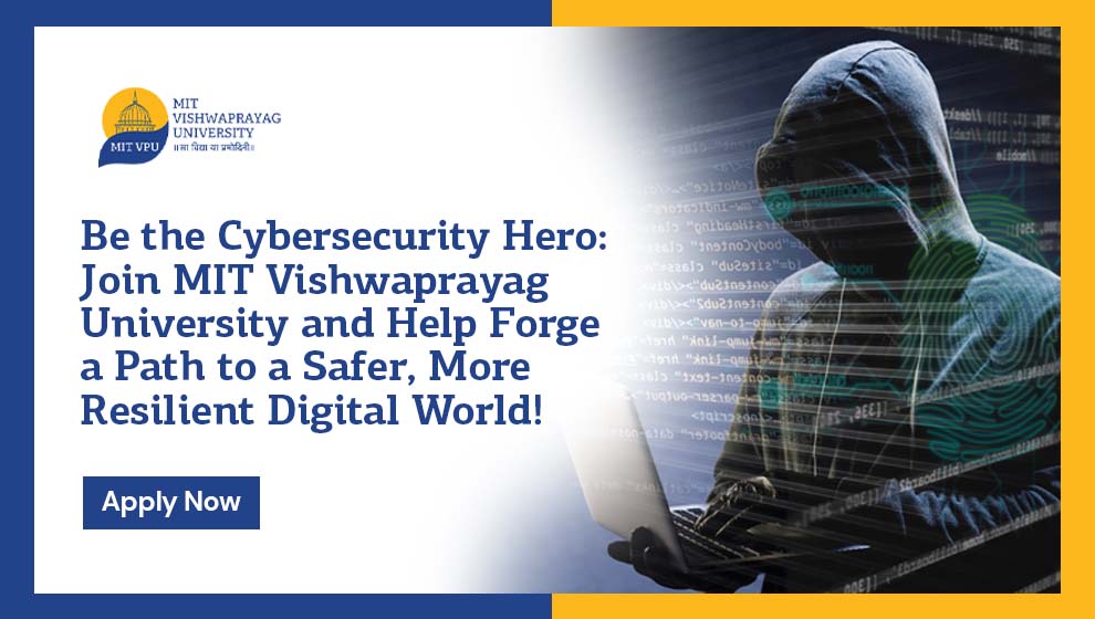 CTA Be the Cybersecurity Hero Join MIT Vishwaprayag University and Help Forge a Path to a Safer, More Resilient Digital World!